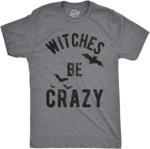 Mens Witches Be Crazy T Shirt Halloween Funny Party Tee for Guys